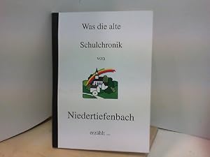 Imagen del vendedor de Was die alte Schulchronik von Nidertiefenbach erzhlt a la venta por ABC Versand e.K.