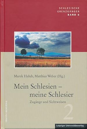 Mein Schlesien - meine Schlesier. Zugänge und Sichtweisen. Teil 2 Schlesische Grenzgänger 6.