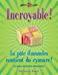 Seller image for Incroyable! La Pte D'amandes Contient Du Cyanure! : Et Autres Bizarreries Alimentaires for sale by RECYCLIVRE