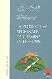 Image du vendeur pour La Prospective Rgionale, De Chemins En Desseins : Neuf tudes De Cas En France Et En Europe mis en vente par RECYCLIVRE