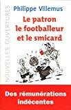 Image du vendeur pour Le Patron, Le Footballeur Et Le Smicard : Quelle Est La Juste Valeur Du Travail ? mis en vente par RECYCLIVRE