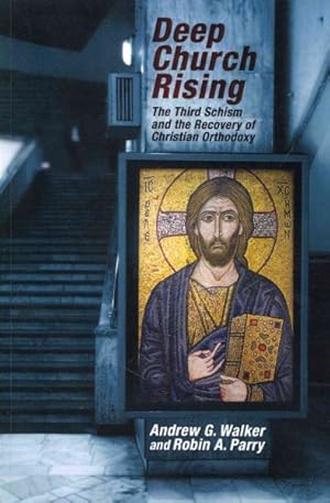 Bild des Verkufers fr Deep Church Rising : The Third Schism and the Recovery of Christian Orthodoxy zum Verkauf von GreatBookPricesUK