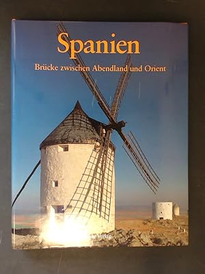 Spanien : Brücke zwischen Abendland und Orient.