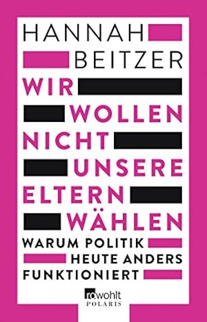 Seller image for Wir wollen nicht unsere Eltern whlen. Warum Politik heute anders funktioniert. Mit einer Einleitung der Verfasserin. Mit einem Literaturverzeichnis. for sale by BOUQUINIST