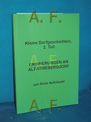Seller image for Kleine Dorfgeschichten, 2. Teil / Erinnerungen an Alt - Strebersdorf for sale by Antiquarische Fundgrube e.U.