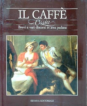 Imagen del vendedor de Il caffe'. Ossia Brevi e vari discorsi in area padana a la venta por Miliardi di Parole