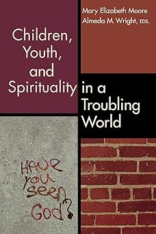 Seller image for Children, Youth, and Spirituality in a Troubling World for sale by BombBooks