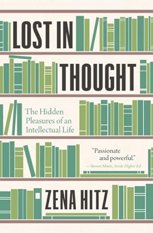 Seller image for Lost in Thought : The Hidden Pleasures of an Intellectual Life for sale by GreatBookPrices