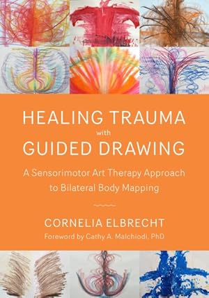 Seller image for Healing Trauma With Guided Drawing : A Sensorimotor Art Therapy Approach to Bilateral Body Mapping for sale by GreatBookPrices