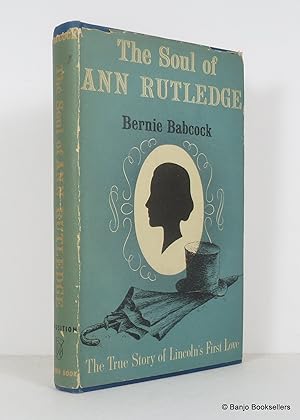 The Soul of Ann Rutledge: The True Story of Abraham Lincoln's First Love