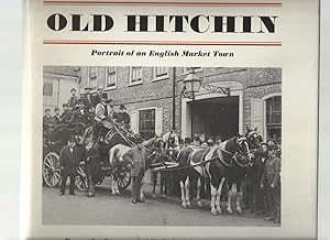 Bild des Verkufers fr Old Hitchin; Portrait of an English Market Town from the Cameras of T B Latchmore and Others zum Verkauf von Roger Lucas Booksellers