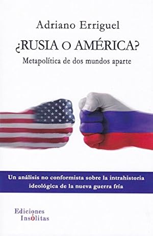Imagen del vendedor de RUSIA O AMERICA? METAPOLITICA DE DOS MUNDOS APARTE Un analisis no conformista sobre la intrahistoria ideologica de la nueva guerra Fria a la venta por LIBROPOLIS