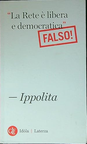 «La Rete e' libera e democratica». (Falso!)