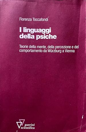 I LINGUAGGI DELLA PSICHE. TEORIE DELLA MENTE, DELLA PERCEZIONE E DEL COMPORTAMENTO DA WÜRZBURG A ...