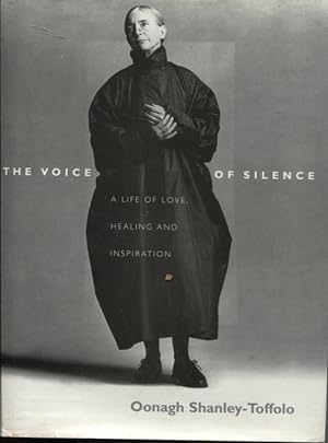 Seller image for THE VOICE OF SILENCE: THOUGHTS ON SPIRITUALITY, HEALING AND LOVE LEARNED FROM AN EXTRAORDINARY LIFE WELL LIVED for sale by Dromanabooks