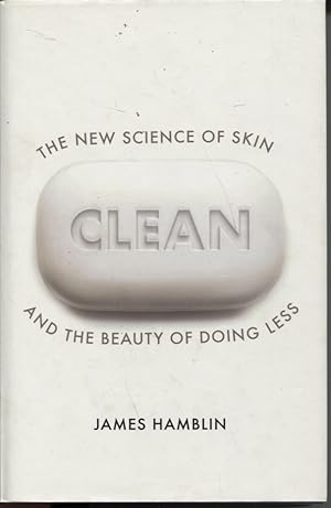 CLEAN: THE NEW SCIENCE OF SKIN AND THE BEAUTY OF DOING LESS