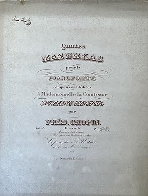 [Opus 6.] Quatre Mazurkas pour le Pianoforte composées et dédiées à Mademoiselle la Comtesse Paul...