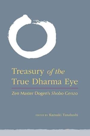 Seller image for Treasury of the True Dharma Eye : Zen Master Dogen's Shobo Genzo for sale by GreatBookPrices