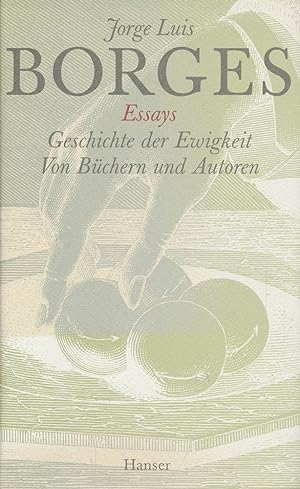 Geschichte der Ewigkeit. Von Büchern und Autoren. Essays. Übersetzt von Karl August Horst und Gis...