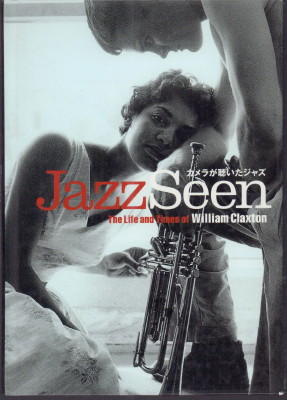 Image du vendeur pour Jazz Seen: The Life and Times of Wiliam Claxton. mis en vente par Antiquariat Jenischek