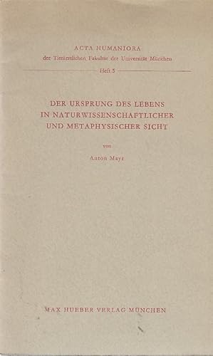Der Ursprung des Lebens in naturwissenschaftlicher und metaphysischer Sicht : Vortrag / Anton May...