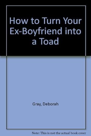 Seller image for How to Turn Your Ex-Boyfriend into a Toad for sale by WeBuyBooks