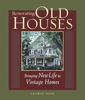 Imagen del vendedor de Renovating Old Houses : Bringing New Life to Vintage Homes a la venta por GreatBookPrices