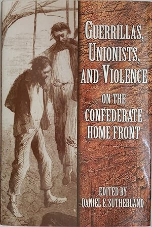 Imagen del vendedor de Guerrillas, Unionists, and Violence on the Confederate Home Front a la venta por The Book House  (PBFA)
