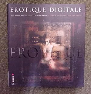 Seller image for Erotique Digitale, the Art of Erotic Digital Photography for sale by Baggins Book Bazaar Ltd