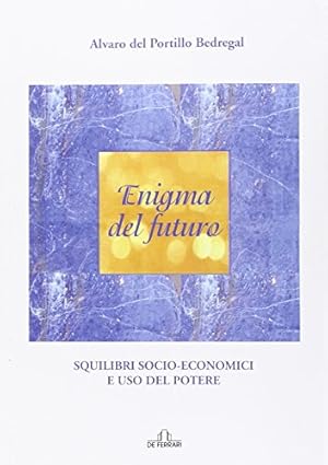 Bild des Verkufers fr Enigma del futuro. Squilibri socio-economici e abuso del potere zum Verkauf von libreria biblos