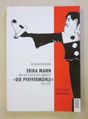 Erika Mann und ihr politisches Kabarett "Die Pfeffermühle" 1933-1937. Texte, Bilder, Hintergründe...