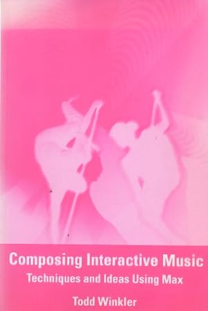 Immagine del venditore per Composing Interactive Music _ Techniques and Ideas Using Marx venduto da San Francisco Book Company