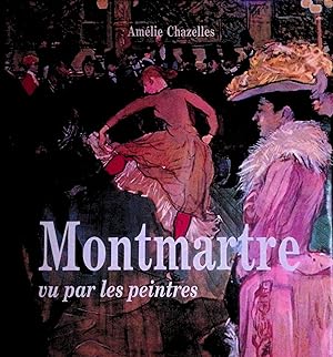 Immagine del venditore per Montmartre_ Vu Par Les Peintres venduto da San Francisco Book Company