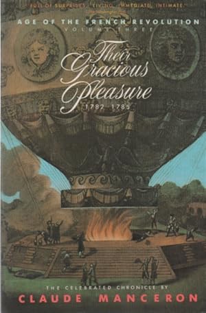 Imagen del vendedor de Age of the French Revolution Volume 3_ Their Gracious Pleasure_ 1782-1785 a la venta por San Francisco Book Company
