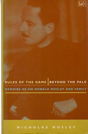 Seller image for Rules of the Game Beyond the Pale _ Memoirs of Sir Oswald Mosley and Family for sale by San Francisco Book Company