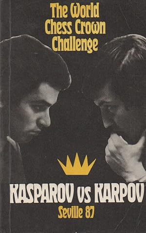 Seller image for The World Chess Crown Challenge_ Kasparov vs Karpov_ Seville 87 for sale by San Francisco Book Company