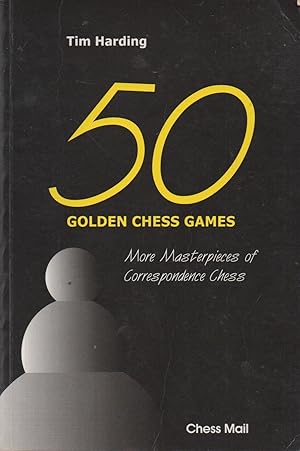 50 Golden Chess Games_ More Masterpieces of Correspondence Chess