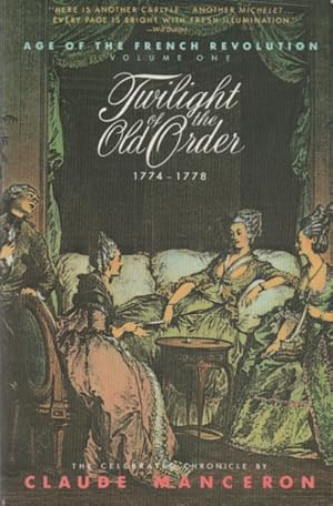 Seller image for Age of the French Revolution Volume 1_ Twilight of the Old Order_ 1774-1778 for sale by San Francisco Book Company