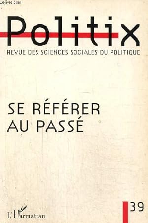 Imagen del vendedor de Politix, n39 (janvier 1998) - Se rfrer au pass - Les oprateurs de factualit (Renaud Dulong) / La Rpublique et le coup d'Etat (Pierre Serna) / La construction d'un monde  part (Odile Henry) / Voir le paysage, enquter sur le temps (Danny Trom) /. a la venta por Le-Livre