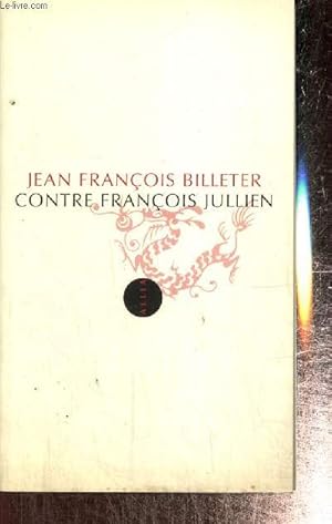 Bild des Verkufers fr Contre Franois Jullien zum Verkauf von Le-Livre