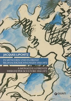 Jacques Lipchitz in München und Florenz : Bildhauerzeichnungen 1910 - 1972 ; eine Schenkung = Jac...