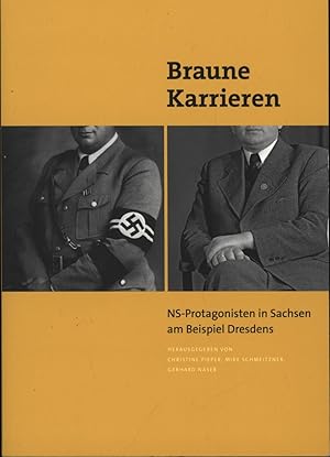 Seller image for Braune Karrieren;NS-Protagonisten in Sachsen am Beispiel Dresdens. S for sale by Antiquariat Kastanienhof