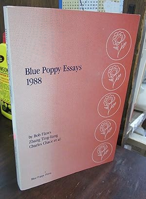 Blue Poppy Essays 1988: Translations and Ruminations on Chinese Medicine