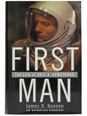 Imagen del vendedor de First Man: The Life of Neil A. Armstrong - The Authorized Biography a la venta por Yesterday's Muse, ABAA, ILAB, IOBA