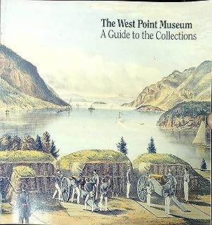 Bild des Verkufers fr The West Point Museum: A Guide to the Collections zum Verkauf von Wonder Book