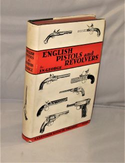 English Pistols and Revolvers. An Historical Outline of the Development and Design of English Han...