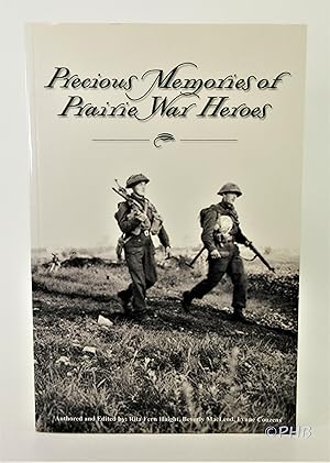 Precious Memories of Prairie War Heroes: Stories of Saskatchewan and Alberta World War II Veterans