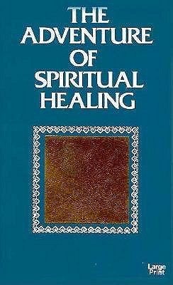 The Adventure of Spiritual Healing (Large Print)