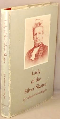 Lady of the Silver Skates; The Life and Correspondence of Mary Mapes Dodge 1830-1905.