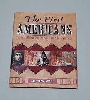 The First Americans: The Story of Where They Came From and Who They Became